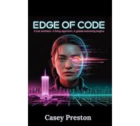 Edge Of Code: A Lost Architect. A Living Algorithm. A Global Reckoning Begins