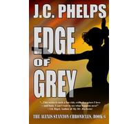 Edge of Grey: Book Six of the Alexis Stanton Chronicles: Volume 6