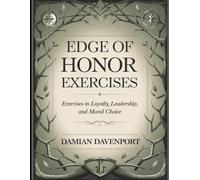 Edge of Honor Exercises: Exercises in Loyalty, Leadership, and Moral Choice
