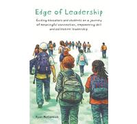 Edge of Leadership: Guiding educators and students on a journey of meaningful connection, empowering skill and collective leadership.