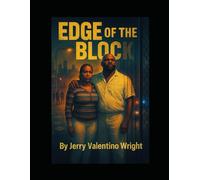 EDGE OF THE BLOCK: EDGE OF THE BLOCK: A Gritty Urban Crime Drama, Loyalty, Betrayal, and Survival in the Streets: 1 (The Block Chronicles)