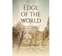 Edge of the World: Three stories of Love, Loss, and Discovery Beyond the Ordinary