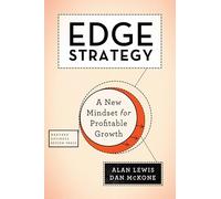 Edge Strategy: A New Mindset for Profitable Growth