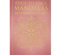 Edge-to-Edge Mandalas: Blooming Mirage
