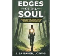 Edges of the Soul: Navigating Compassion, Control, and Grief to Find Space in the Tensions We Cannot Escape