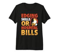 Edging Skills or Hospital Bills - Bouldering Rock Climber Premium T-Shirt