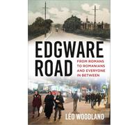 Edgware Road: From Romans to Romanians and Everyone In Between