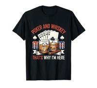 Edgy Poker and Whiskey That's Why I'm Here Casino Humor T-Shirt