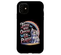 Edgy Those Who Oppose Us Perish Case for iPhone 11