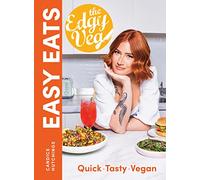 Edgy Veg Easy Eats: So Simple, So Vegan