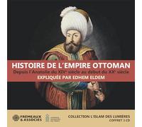Edhem Eldem - Histoire De L'empire Ottoman: Depuis L'anatolie Du XIVe Siècle, Au Début Du XXe Siècle