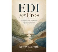 EDI for Pros: Embodied Depth Integration: A Framework for Doing Neuropsychotherapy