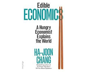 Edible Economics: A Hungry Economist Explains the World