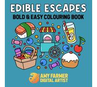 Edible Escapes: Bold & Easy Colouring Book Featuring Food, Drinks & Desserts for Adults, Teens & Kids