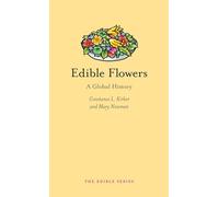 Edible Flowers: A Global History (Edible)