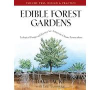 Edible Forest Gardens: Design and Practice v. 2: Ecological Design and Practice for Temperate-Climate Permaculture: Ecological Vision and Theory for Temperate-climate Permaculture