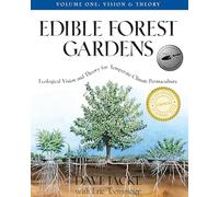 Edible Forest Gardens: Vision and Theory v. 1: Ecological Vision, Theory for Temperate Climate Permaculture: Ecological Vision and Theory for Temperate-climate Permaculture
