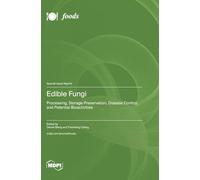 Edible Fungi: Processing, Storage Preservation, Disease Control, and Potential Bioactivities