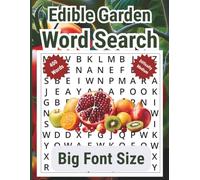 Edible Garden Word Search: 50 Fun Word Search Puzzles Featuring Edible Plants, Culinary Herbs, Spices, and Garden Goodies - Large Print for Relaxing Brain Activity