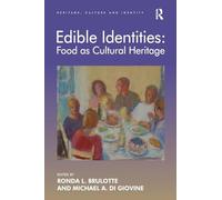 Edible Identities: Food as Cultural Heritage (Heritage, Culture and Identity)