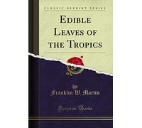 Edible Leaves of the Tropics (Classic Reprint)