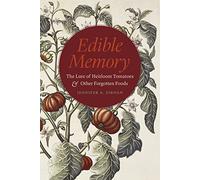 Edible Memory - The Lure of Heirloom Tomatoes and Other Forgotten Foods
