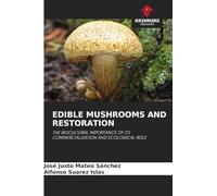 EDIBLE MUSHROOMS AND RESTORATION: THE BIOCULTURAL IMPORTANCE OF ITS COMMERCIALIZATION AND ECOLOGICAL ROLE