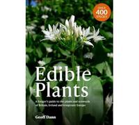 Edible Plants: A Forager's Guide the Plants and Seaweeds of Britain, Ireland and Temperate Europe