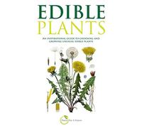 Edible Plants (B&W version): An inspirational guide to choosing and growing unusual edible plants