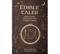 Edible Tales : Folklore, Myths, and Food Narratives in Higher Learning