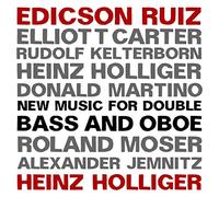 Edicson Ruiz & Heinz Holliger - New Music For Double Bass & Oboe