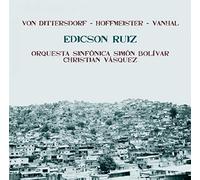 Edicson Ruiz, Simon Bolivar Symphony Orchestra Of Venezuela - Dittersdorf - Hoffmeister - Vanhal