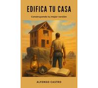 EDIFICA TU CASA: Construyendo tu mejor versión