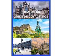 ÉDIMBOURG GUIDE DE VOYAGE 2025