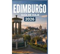 EDIMBURGO GUÍA DE VIAJE 2026: Aprovecha al máximo cada momento en la ciudad.