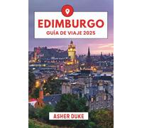 Edimburgo Guía de viaje de 2025: El manual esencial de los mejores lugares, las principales atracciones y los rincones secretos locales