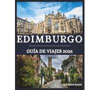 Edimburgo Guía de viajes 2026: Experimente Edimburgo a su manera -Crea tu viaje perfecto con consejos personalizados para amantes de la historia, la gastronomía y los aventureros