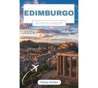 Edimburgo Guida Di Viaggio 2026: Un viaggio attraverso i Royal Miles, i vicoli medievali e la capitale vivente della Scozia: da Castle Rock a Cramond Shore.