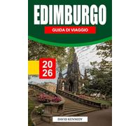 EDIMBURGO GUIDA DI VIAGGIO 2026: Una città storica con vista su castelli, strade acciottolate e incantevole fascino scozzese.