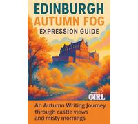 Edinburgh Autumn Fog: Expression Guide: An Autumn Writing Journey through castle views and misty mornings (Language Journeys Through the Seasons)