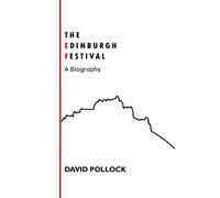 Edinburgh Festivals: A Biography