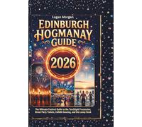 Edinburgh Hogmanay Guide 2026: The Ultimate Festival Guide to the Torchlight Procession, Street Party Tickets, Ceilidh Dancing, and the Loony Dook (The 2026 Global Celebration Travel Series)