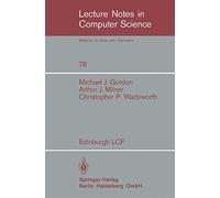 Edinburgh LCF: A Mechanized Logic of Computation: 78 (Lecture Notes in Computer Science, 78)