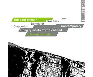 Edinburgh Quartet - Clapperton; Dempster; Sweeney; Weir: The Cold Dancer, String Quartets