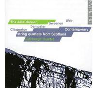 Edinburgh Quartet - Clapperton; Dempster; Sweeney; Weir: The Cold Dancer, String Quartets
