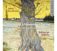 Edinburgh Quartet - James Macmillan: Visions Of A November Spring