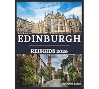 Edinburgh Reisgids 2026: Beleef Edinburgh op jouw manier -Creëer uw perfecte reis met op maat gemaakte tips voor geschiedenisliefhebbers, fijnproevers en avonturiers