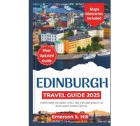 Edinburgh Travel Guide 2025: Everything You Need to Eat, See, Explore & Enjoy in Scotland’s Iconic Capital