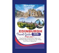 Edinburgh Travel Guide 2026: 3-Day Itinerary, Top Attractions, Hidden Gems, and Practical Tips for Planning Your Trip, Finding Great Places to Stay and Eat