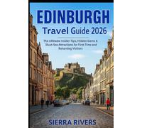 EDINBURGH TRAVEL GUIDE 2026: The Ultimate Insider Tips, Hidden Gems & Must-See Attractions for First-Time and Returning Visitors (WanderPeak Adventure Guides)